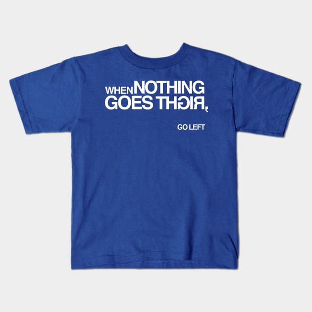 Go Left Kids T-Shirt by achilleas